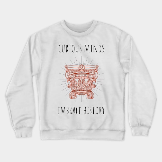 curious minds embrace history Crewneck Sweatshirt by juinwonderland 41